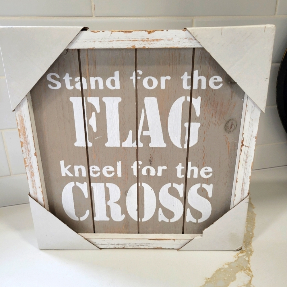 Sign/Stand for the Flag. Kneel for the Crosd